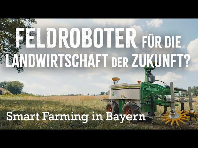 Feldroboter für die Landwirtschaft der Zukunft? | Smart Farming in Bayern