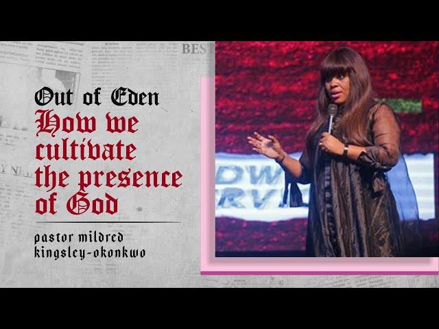 How We Cultivate The Presence Of God |𝕺𝖚𝖙 𝕺𝖋 𝕰𝖉𝖊𝖓 | Pastor mildred kingsley-okonkwo