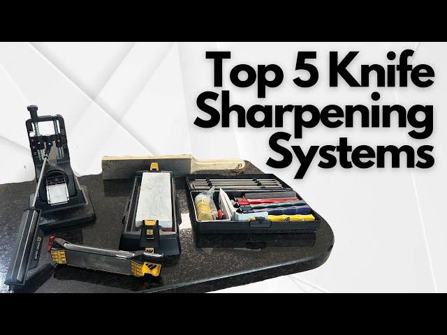 Top 5 Knife Sharpening Systems