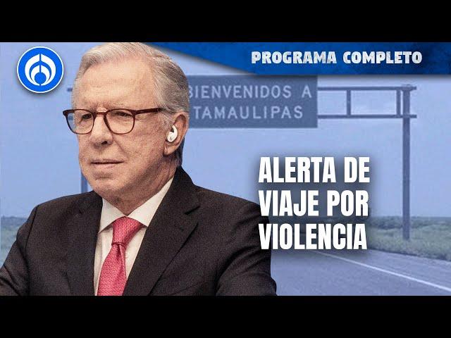 EU lanza alerta de viaje para Tamaulipas  | PROGRAMA COMPLETO | 12/07/24