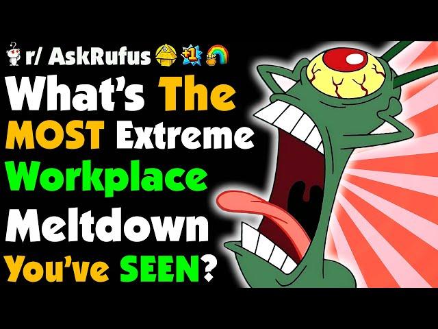 LEGENDARY Workplace MELTDOWN Stories