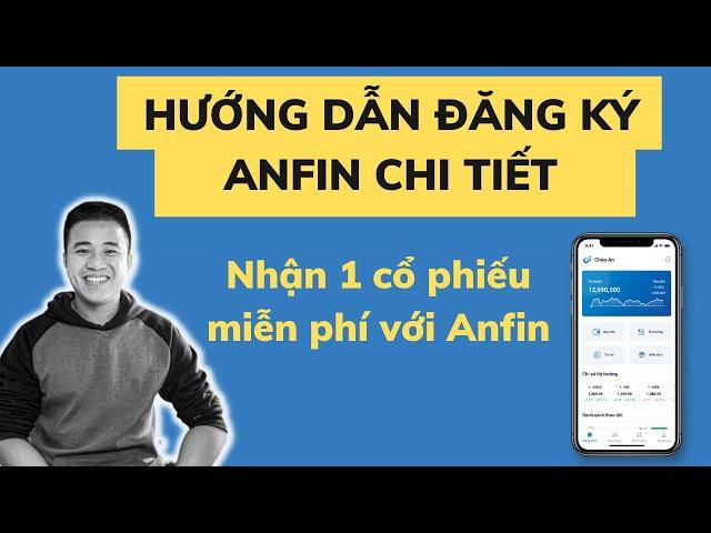 Hướng Dẫn Anfin ứng dụng đầu tư chứng khoán chỉ với 10k, NHẬN 1 CỔ PHIẾU MIỄN PHÍ