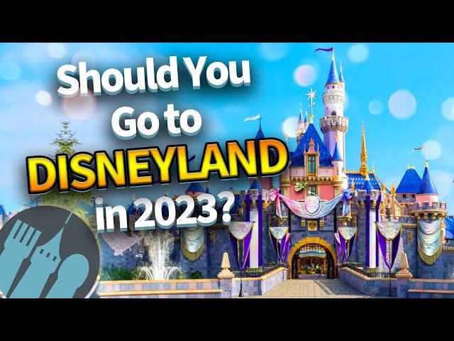 Should You Go to Disneyland in 2023?