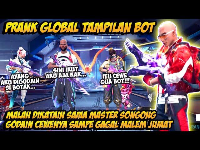 PRANK GLOBAL TAMPILAN BOT DIHINA MASTER SONGONG GOMBALIN CEWENYA SAMPE BAPER & GAGAL MALAM JUMAT