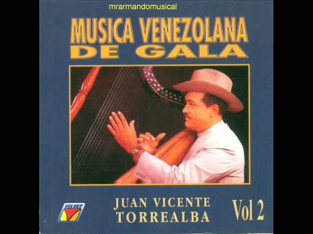 MÚSICA VENEZOLANA DE GALA - JUAN VICENTE TORREALBA.-