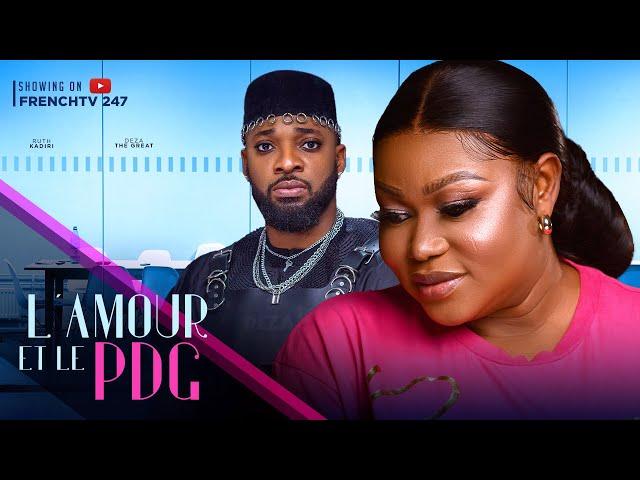 L'AMOUR ET LE PDG RUTH KADIRI DEZA THE GREAT  CHRIS AKWARANDU