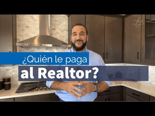 ¿Quién le paga las comisiones al Realtor?