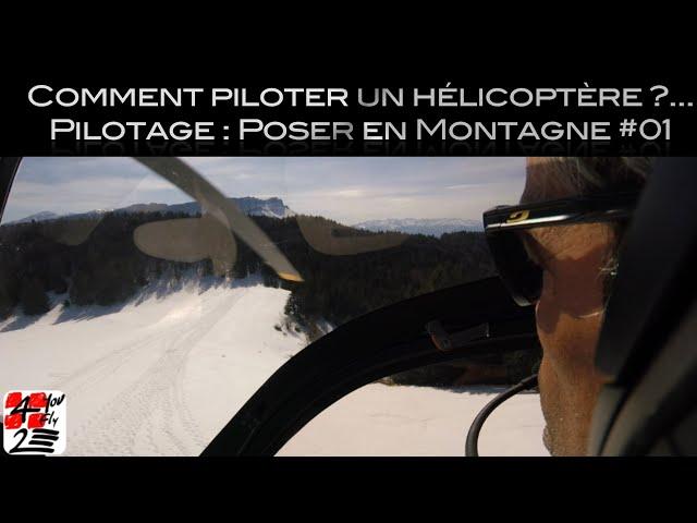 Comment piloter un hélicoptère ?... Pilotage montagne #01
