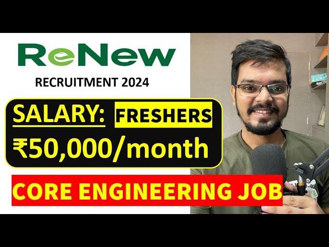 RENEW Recruitment 2024 | Freshers| CTC: ₹50,000/ Month| CORE Engineering Job| Latest Jobs 2024