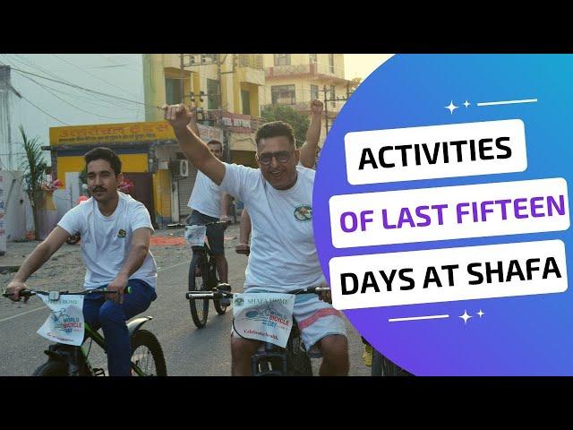 ACTIVITIES OF LAST FIFTEEN DAYS AT SHAFA