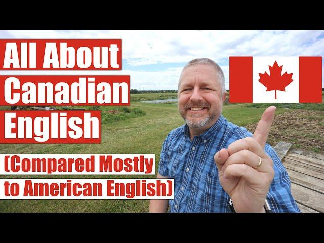 All About Canadian English and the Canadian English Accent!  (Compared Mostly to American English)