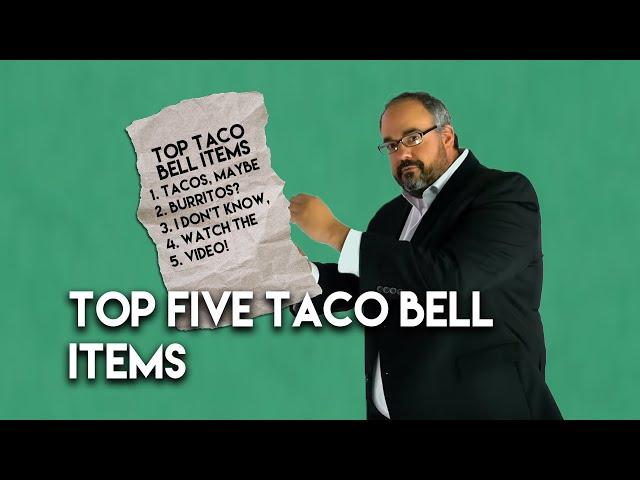 Josh Arnold's Top Five Taco Bell Items