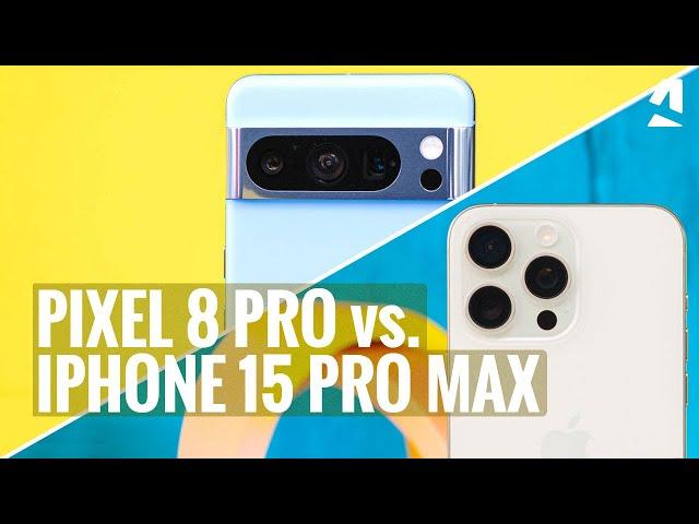 Apple iPhone 15 Pro Max vs. Google Pixel 8 Pro: Which one to get?
