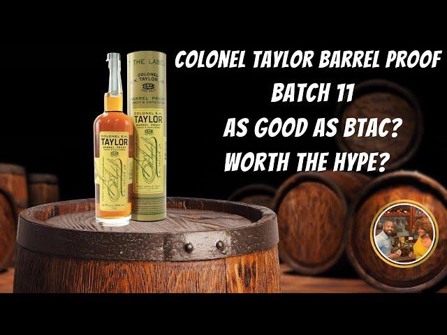 Colonel E.H. Taylor Barrel Proof Batch 11 Bourbon Review!  WORTH THE HYPE?