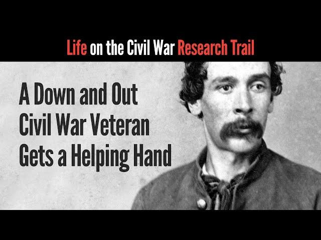 A Down and Out Civil War Veteran Gets a Helping Hand