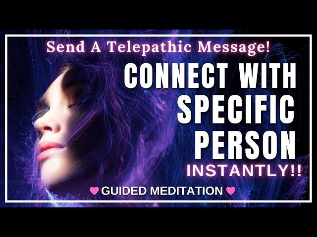 SEND Telepathic MESSAGE | INSTANT CONTACT With Specific Person [SP Meditation] POWERFUL!!