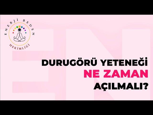 Durugörü  Yeteneği Ne Zaman Açılmalı?  - Sizden Gelen Sorular ve Cevaplar