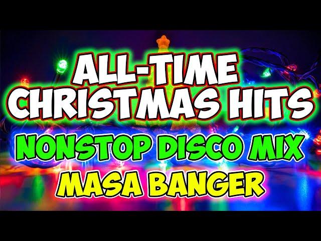 ALL-TIME FAVORITE CHRISTMAS HITS MEDLEY NONSTOP DISCO - MASA BANGER MIX 2024 - DJMAR DISCO TRAXX