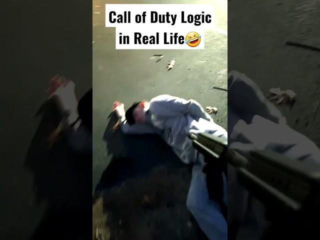 Call of Duty Logic In Real Life 