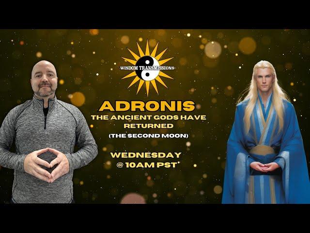 Adronis - The Ancient Gods Have Returned (The Second Moon) + Q&A - Wisdom Transmissions Live!