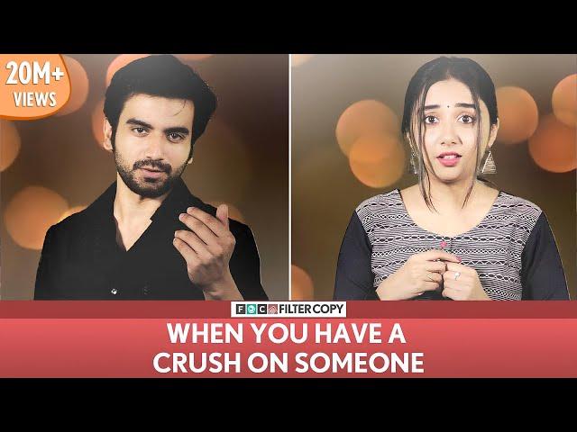 FilterCopy | When You Have A Crush On Someone ft. MostlySane (Prajakta Koli), Ayush Mehra & Himika