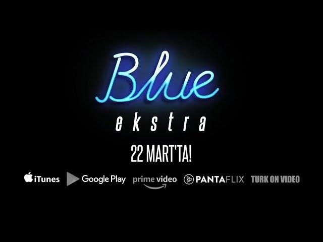 BLUE EXTRA (2 Saatlik Yayınlanmamış Röportajlar) - Fragman - 2020