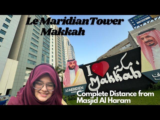 Complete Tour Of Le Maridian Tower Makkah | Distance From Haram By Shuttle | Cheapest 5 Star Hotel