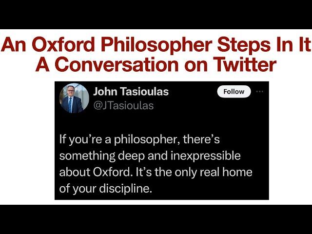 An Oxford Philosopher Steps In It | A Twitter Conversation About The Home Of Philosophy and Elitism