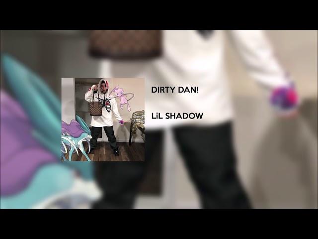 LiL SHADOW - DIRTY DAN! [PROD. SHINIGAMI]