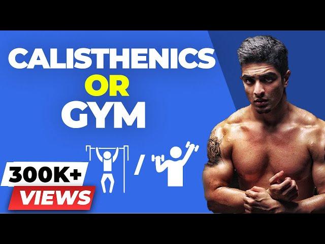 Calisthenics Or Gym - What Is Better? | BeerBiceps Fitness