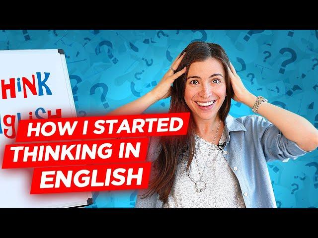 How to think in English and stop translating in your head