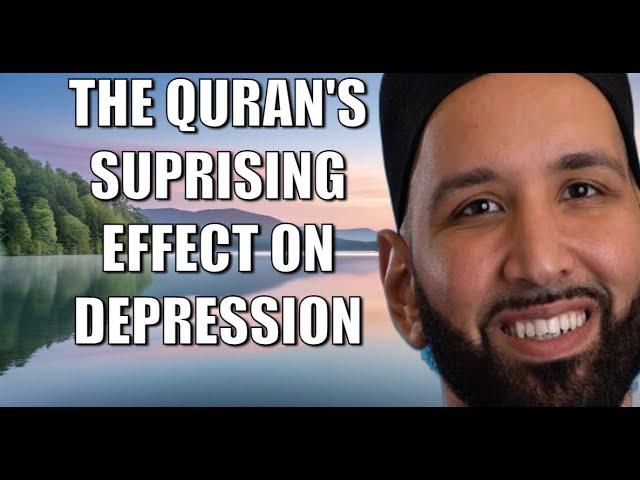 The Quran's Surprising Effect on Depression | Omar Suleiman