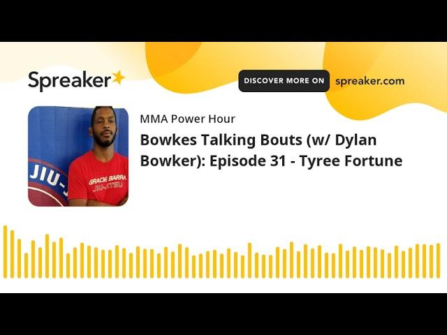 Bowkes Talking Bouts (w/ Dylan Bowker): Episode 31 - Tyree Fortune