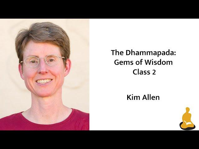 The Dhammapada: Gems of Wisdom with Kim Allen - Class 2