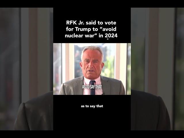 RFK Jr. said to vote for Trump "to avoid nuclear war" in 2024
