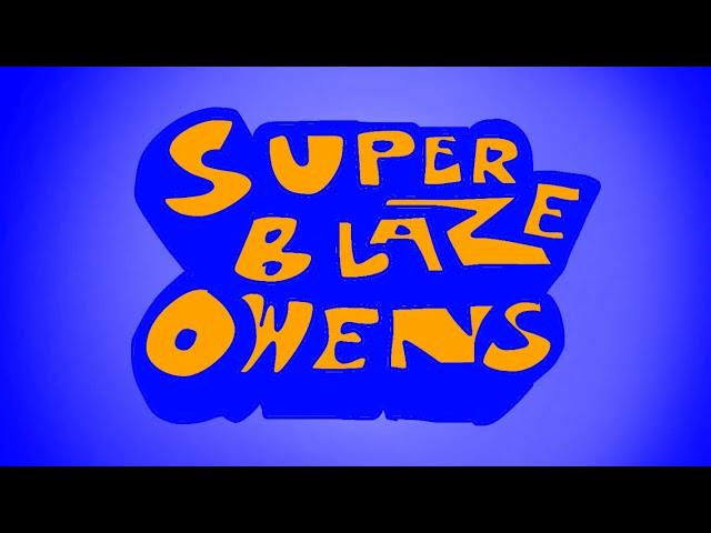 The Intro for SuperBlazeOwens!!