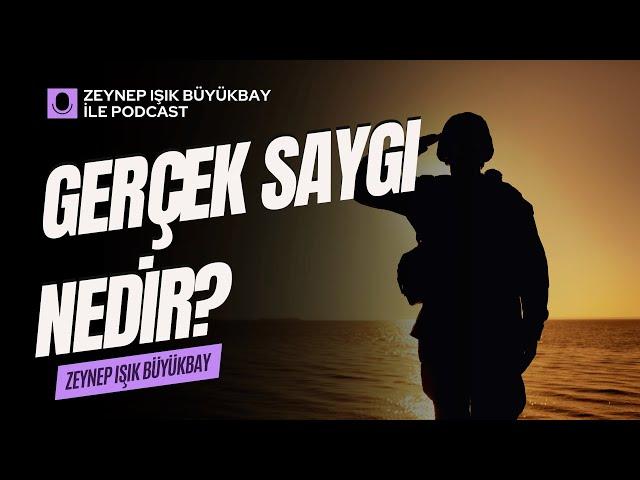 SAYGI (Saygı Nedir? Sınır Nasıl Çizilir?) | Zeynep Işık Büyükbay