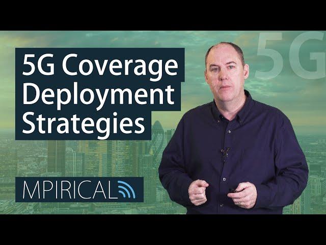 What are 5G's Coverage Deployment Strategies? | Telecoms Training from Mpirical