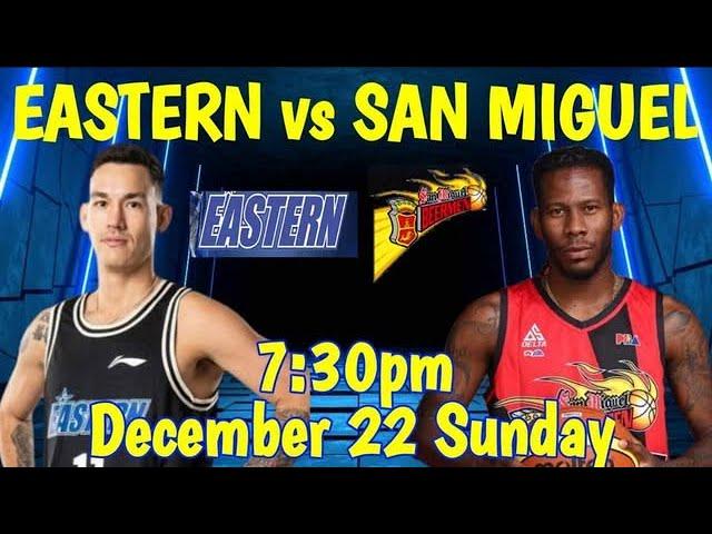 EASTERN vs SAN MIGUEL I LIVE SCORES PLAY-BY-PLAY and COMMENTARY