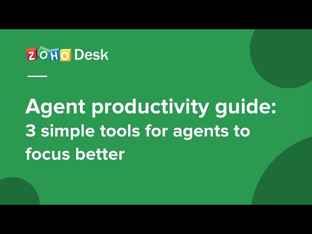 Agent productivity guide - 3 simple tools for agents to focus better