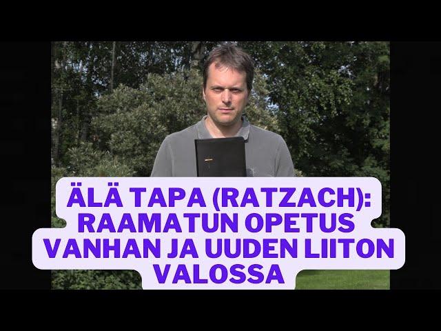 Älä tapa (Ratzach): Raamatun opetus Vanhan ja Uuden liiton valossa