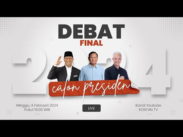 Siaran Langsung Debat Terakhir Calon Presiden Pemilu 2024 | KONTAN LIVE