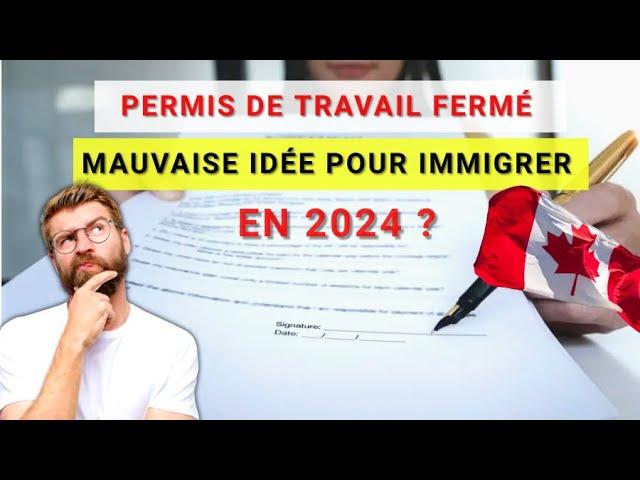 IMMIGRATION CANADA 2024 : le permis de travail fermé est-il vraiment la solution ?