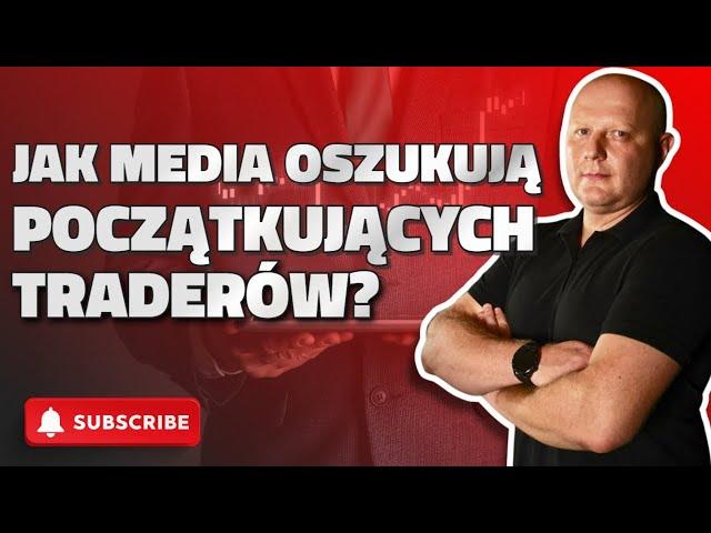 Informacje Rynkowe dla traderów! Jak nie dać się oszukać mediom handlując na giełdzie