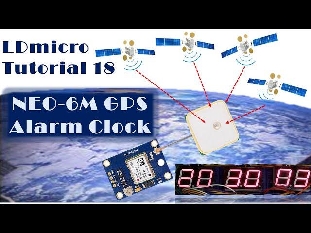 LDmicro 18: Ublox NEO-6M GPS Alarm Clock (Microcontroller PLC Ladder Programming with LDmicro)