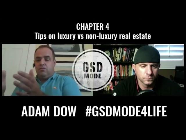 Adam Dow with GSD MODE | Chapter 4: Tips on luxury vs non luxury real estate