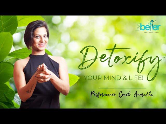 Detox your mind and life | Performance Coach Anuradha | Bbetter