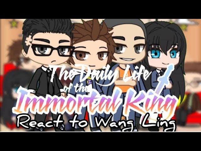 {PAST} The Daily Life of the Immortal King react to Wang Ling | GACHA X TDLOTIK |GCRV | CAST |