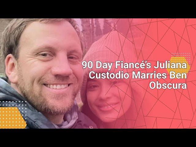 90 Day Fiancé’s Juliana Custodio Marries Ben Obscura #tvcelebrity #tv