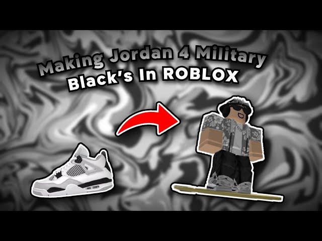 Making Jordan 4 Military Black's In Roblox